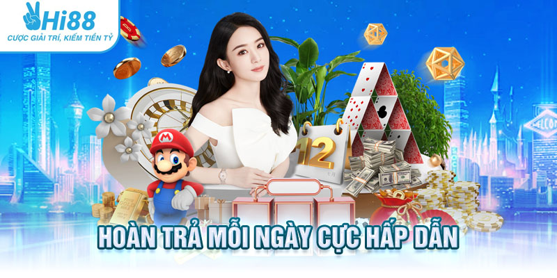 Nhận hoàn trả mỗi ngày cực hấp dẫn