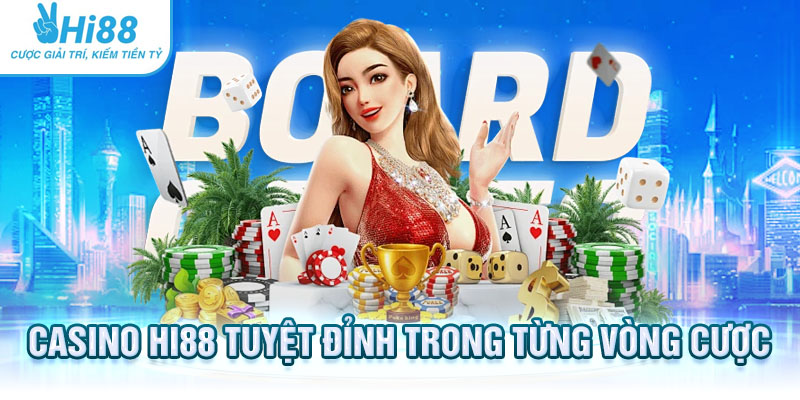 Casino Hi88 tuyệt đỉnh trong từng  vòng cược