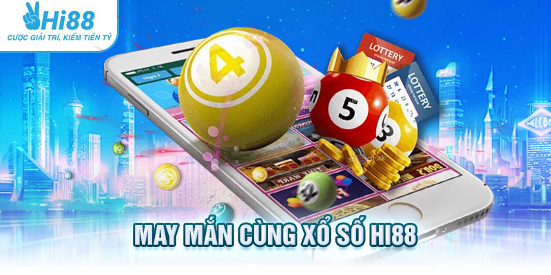 May mắn cùng xổ số Hi88